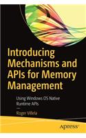 Introducing Mechanisms and APIs for Memory Management: Using Windows OS Native Runtime APIs