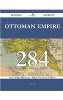 Ottoman Empire 284 Success Secrets - 284 Most Asked Questions on Ottoman Empire - What You Need to Know