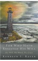 For Who Hath Resisted His Will: His Will, His Word, His Grace(English)