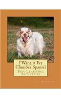 I Want A Pet Clumber Spaniel: Fun Learning Activities(English)