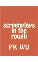 screenplays in the rough: (English)