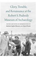 Glory, Trouble, and Renaissance at the Robert S. Peabody Museum of Archaeology