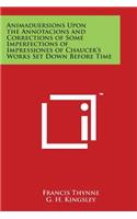 Animaduersions Upon the Annotacions and Corrections of Some Imperfections of Impressiones of Chaucer's Works Set Down Before Time