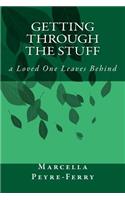 Getting Through the Stuff: a Loved One Leaves Behind