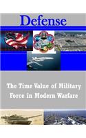 Time Value of Military Force in Modern Warfare