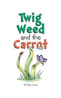 Twig Weed and the Carrot