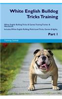 White English Bulldog Tricks Training White English Bulldog Tricks & Games Training Tracker & Workbook. Includes: White English Bulldog Multi-Level Tricks, Games & Agility. Part 1