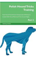 Polish Hound Tricks Training Polish Hound Tricks & Games Training Tracker & Workbook. Includes: Polish Hound Multi-Level Tricks, Games & Agility. Part 2