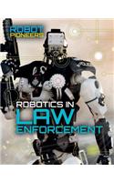 Robotics in Law Enforcement: (Robot Pioneers)