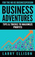 Business Adventures: Tips and Tricks to Maximize Profits