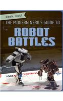 The Modern Nerd's Guide to Robot Battles: (Geek Out!)