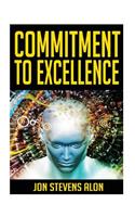 Commitment To Excellence: Expressing Our Inner Best: 31 Powerful Career Success Motivationals For Struggling Artists & Entrepreneurs