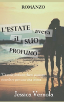 L'estate aveva il suo profumo