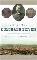 Forgotten Colorado Silver