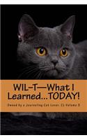 WIL-T-What I Learned...TODAY!