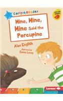 Mine, Mine, Mine Said the Porcupine