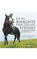 Do All Knights Have Gallant Steeds? Learning about Knights and their Horses - Ancient History Books Children's Ancient History