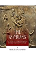 The Assyrians: The History of the Most Prominent Empire of the Ancient Near East(English)