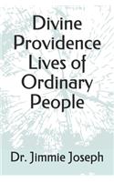 Divine Providence Lives of Ordinary People