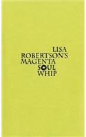 Lisa Robertson's Magenta Soul Whip