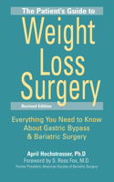 The Patient's Guide to Weight Loss Surgery: Everything You Need to Know about Gastric Bypass & Bariatric Surgery