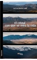El Cristal Con Que Se Mira La Vida