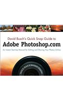 David Busch's Quick Snap Guide to Adobe Photoshop.com: An Instant Start-Up Manual for Editing and Sharing Your Photos Online