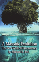 Masonic Evolution: The New World of Freemasonry