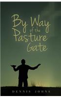 By Way of the Pasture Gate: (English)