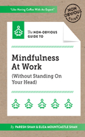 Non-Obvious Guide to Mindfulness at Work (Without Standing on Your Head)