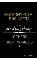 Environmental Engineers Are Doing Things Others Are Not Capable Of Notebook: Jobs Notebook / Perfect Office Job Utility - Gift Notebook- Gift Present Idea- 6x9 inches - 110 blank numbered pages -