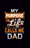 My Purpose In Life Calls Me Dad