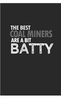 The best coal miners are a bit batty