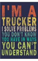 I'm A Trucker. I Solve Problems You Don't Know You Have In Ways You Can't Understand