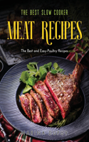 The Best Slow Cooker Meat Recipes: The Best and Easy-Poultry Recipes