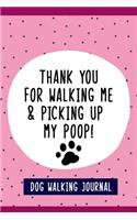 Thank You For Walking Me & Picking Up My Poop!, Dog Walkers Journal