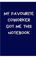 My Favourite Coworker Got Me This Notebook: Novelty Christmas Gift for Women, Men: Funny Rude Lined Paperback Blue Notebook / Journal, Secret Santa Gifts For Coworkers, Colleagues