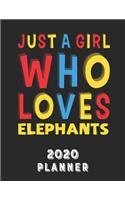 Just A Girl Who Loves Elephants 2020 Planner: Weekly Monthly 2020 Planner For Girl Women Who Loves Elephants 8.5x11 67 Pages