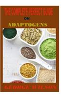 The Complete Perfect Guide on Adaptogens: All you nan be included in your daily dieteed to know about adaptogens, the history, how thhey improve stamina, strength, relieve stress and how ada