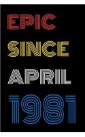 Epic Since April 1981 Notebook Birthday Gift For Women/Men/Boss/Coworkers/Colleagues/Students/Friends.