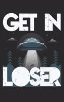 Get In Loser Alien: Dot Grid Get In Loser Alien / Journal Gift - Large ( 6 x 9 inches ) - 120 Pages -- Softcover