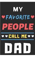 My Favorite People Call Me DAD: lined notebook, gift for father, grandpa