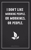 I Don't Like Morning People. Or Mornings. Or People.