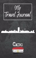 My Travel Journal Cairo: 6x9 Travel Notebook or Diary with prompts, Checklists and Bucketlists perfect gift for your Trip to Cairo (Egypt) for every Traveler