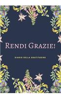 Rendi Grazie: Diario della Gratitudine. Svegliati Ogni Mattina con un Sorriso. Pochi minuti al giorno per ringraziare di tutto quello che abbiamo!