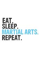 Eat Sleep Martial Arts Repeat Best Gift for Martial Arts Fans Notebook A beautiful