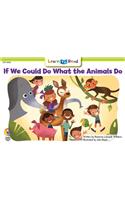 If We Could Do What Animals Do: (Learn-To-Read)