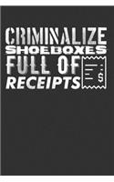 Criminalize Shoeboxes Full Of Receipts: Blank Lined Notebook