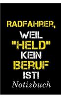 Radfahrer, Weil "Held" Kein Beruf Ist Notizbuch: - Notizbuch mit 110 linierten Seiten - Format 6x9 DIN A5 - Soft cover matt -