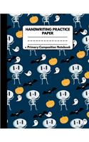 Handwriting Practice Paper Primary Composition Notebook: Halloween Gifts for Kids: Funny Skeleton Ghost Bats Pumpkin Halloween Pattern Cover Writing Sheets Journal Workbook with Dotted Lines for Boys and G